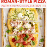 A rectangular Roman-Style Pizza on a baking sheet, divided into thirds and topped with zucchini and cheese, prosciutto and pistachios, and cherry tomatoes with basil. Text overlay highlights an authentic Italian recipe. // FoodNouveau.com