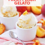 Two scoops of homemade peach gelato in white cups with fresh peach pieces, surrounded by peach slices and a spoon on a pink cloth. Text reads: Italian Summer Dessert: Fresh Peach Gelato. // FoodNouveau.com