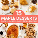 15 Maple Dessert Recipes: Cookies, Candies, Cakes, Pies, and More!