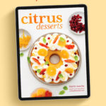 Citrus Desserts: Zesty Recipes to Brighten Up Your Kitchen, by Marie Asselin, Award-Winning Author of FoodNouveau.com