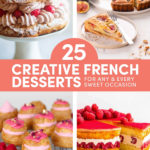 Creative French Desserts: 25 Recipes for Any and Every Sweet Occasion // FoodNouveau.com